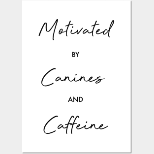 Motivated by canines and caffeine Posters and Art